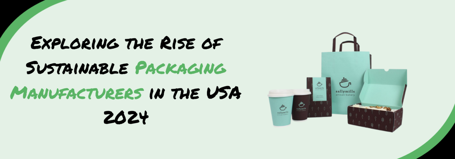 Exploring the Rise of Sustainable Packaging Manufacturers in the USA 2024