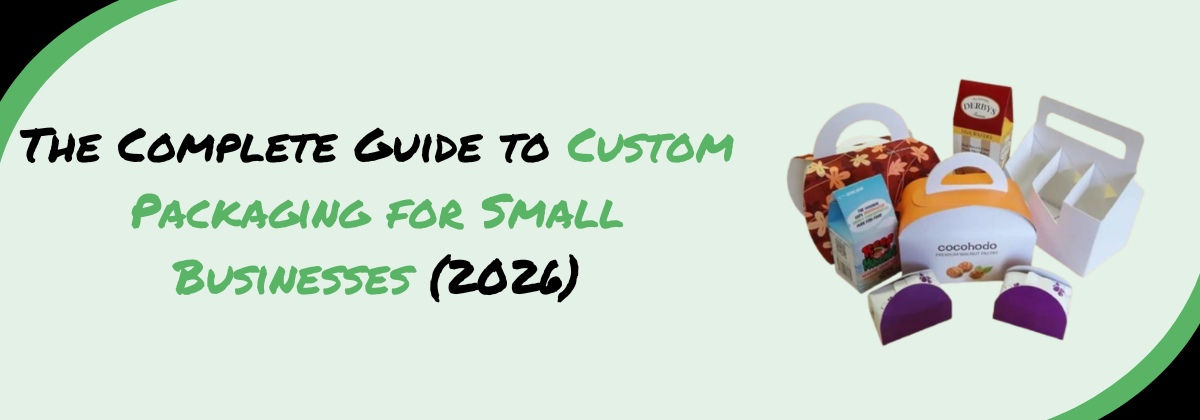 Custom Packaging for Small Businesses (2026)